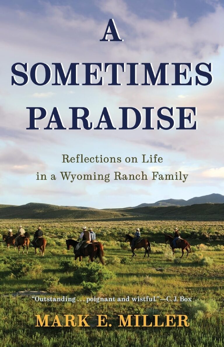 Cover of A Sometimes Paradise: Reflections on Life in a Wyoming Ranch Family
