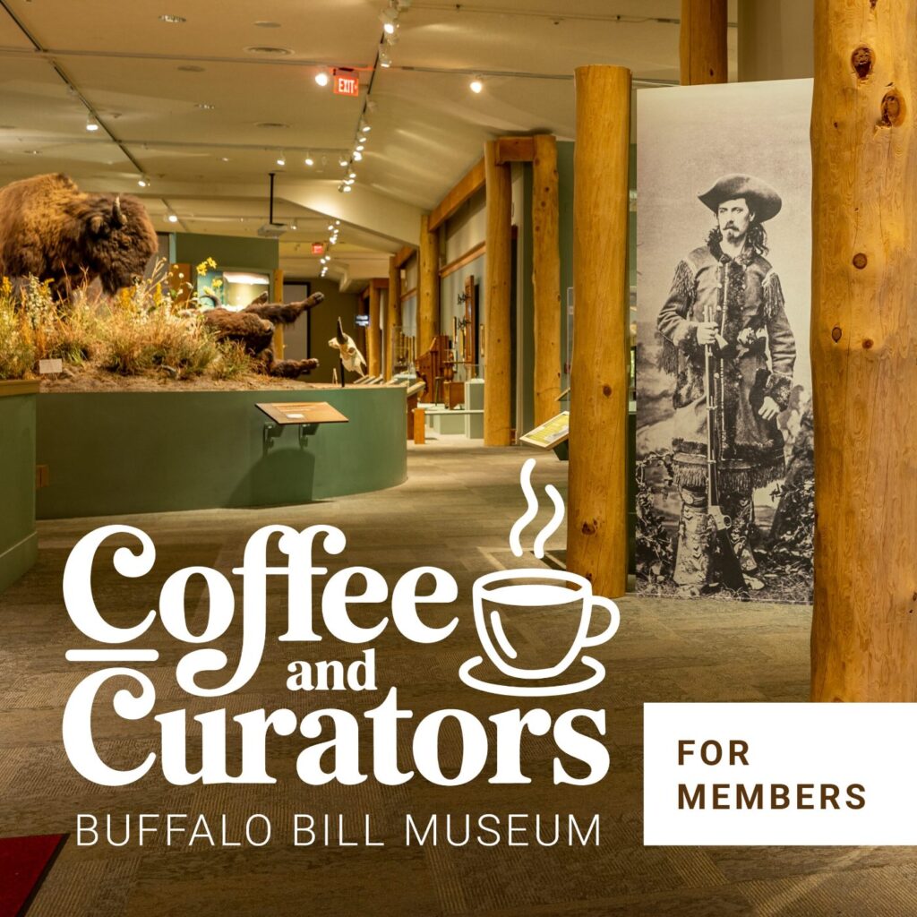 Coffee & Curators: Buffalo Bill Museum at Buffalo Bill Center of the West